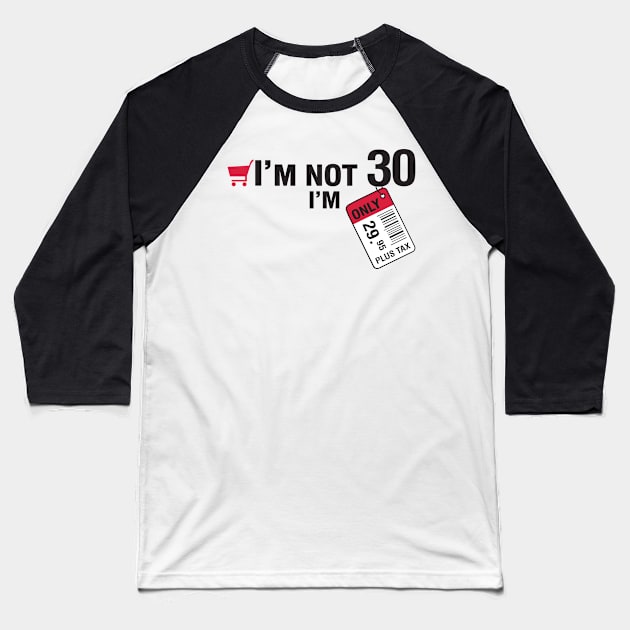 I'm not 30 Baseball T-Shirt by nektarinchen